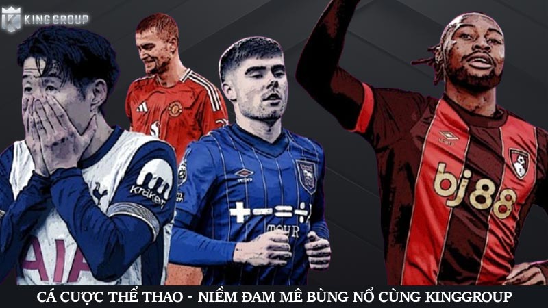 Cá cược thể thao - Niềm đam mê bùng nổ cùng KingGroup