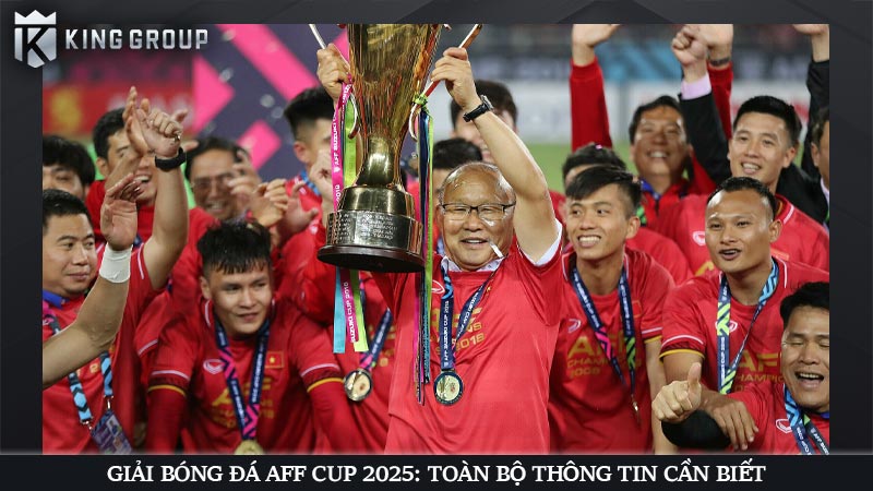 Giải bóng đá AFF Cup 2025: Toàn bộ thông tin cần biết