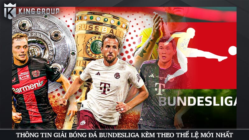 Thông tin Giải bóng đá Bundesliga kèm theo thể lệ mới nhất