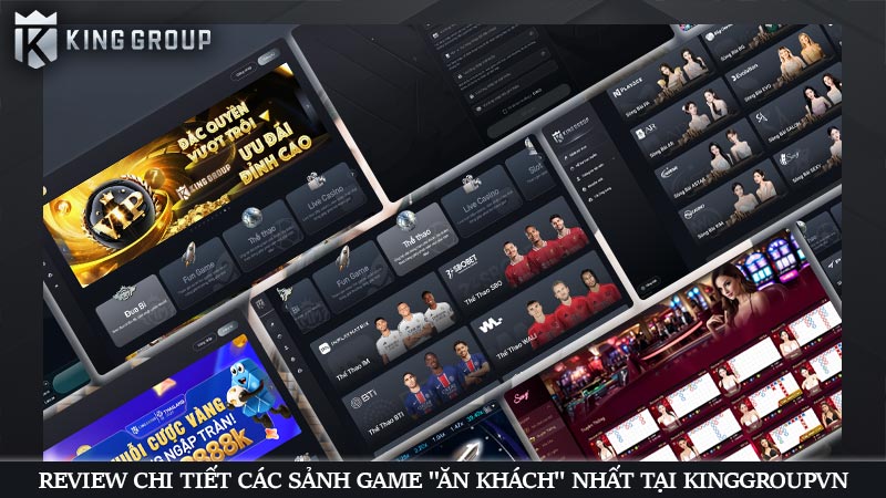 KingGroupvn là gì? Trải nghiệm dịch vụ cá cược nhà cái KGVNN 55 Review chi tiết các sảnh game "ăn khách" nhất tại KingGroupvn